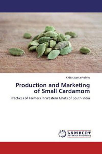 Production and Marketing of Small Cardamom