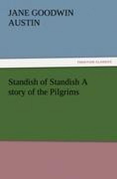 Standish of Standish A story of the Pilgrims