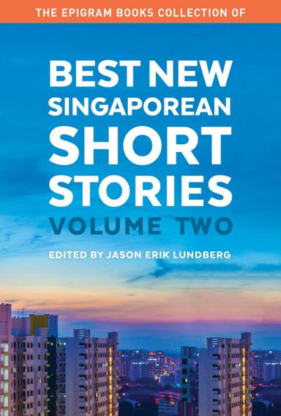 The Epigram Books Collection of Best New Singaporean Short Stories (Volume Two)