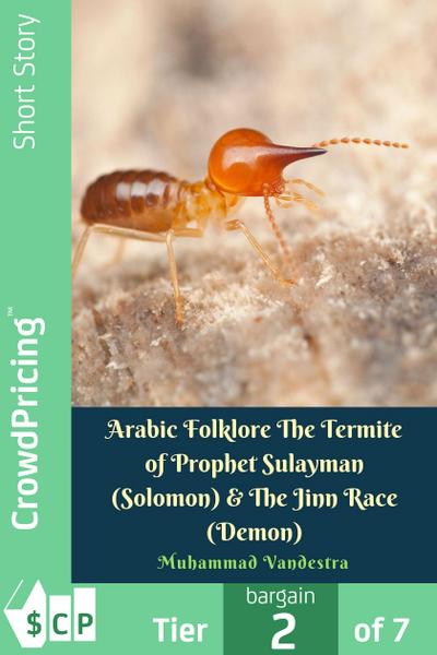 Arabic Folklore The Termite of Prophet Sulayman (Solomon) & The Jinn Race (Demon)