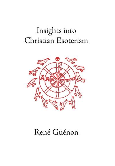 Guenon, R: Insights into Christian Esoterism