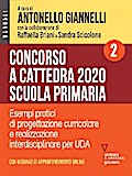 Concorso a cattedra 2020. Scuola primaria – Volume 2. Esercizi pratici di progettazione curriculare e realizzazione interdisciplinare per UDA