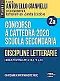 Concorso a cattedra 2020. Scuola secondaria - Vol. 2a. Discipline letterarie. Classi di concorso A-22, A-11, A-12, A-13