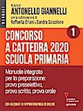 Concorso a cattedra 2020 Scuola primaria – Volume 1.   Manuale integrato per la preparazione: prova preselettiva, prova scritta, prova orale. Con webinar online