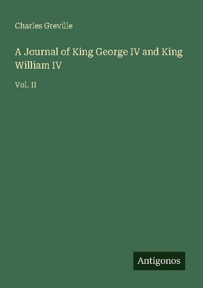 A Journal of King George IV and King William IV