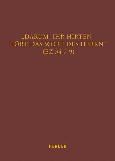 Darum, ihr Hirten, hört das Wort des Herrn (Ez 34,7.9)