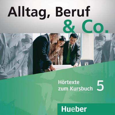 Alltag, Beruf & Co. 5/2 Audio-CDs zum Kursbuch