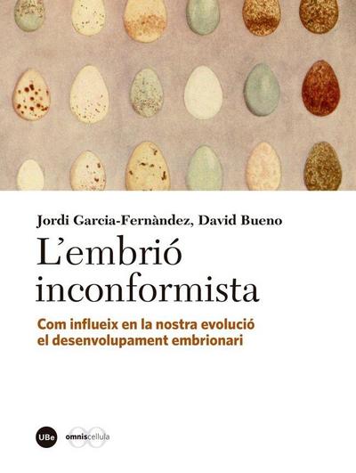 L’?embrió inconformista : com influeix en la nostra evolució el desenvolupament embrionari