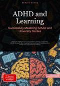 ADHD and Learning: Successfully Mastering School and University Studies