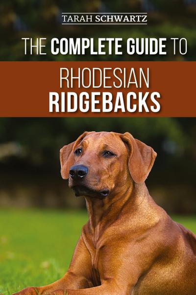 The Complete Guide to Rhodesian Ridgebacks