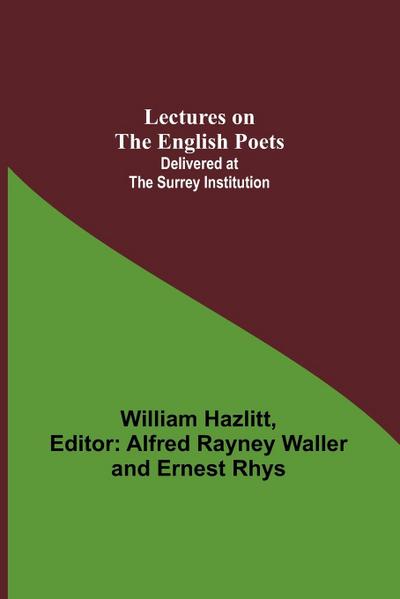 Lectures on the English Poets; Delivered at the Surrey Institution