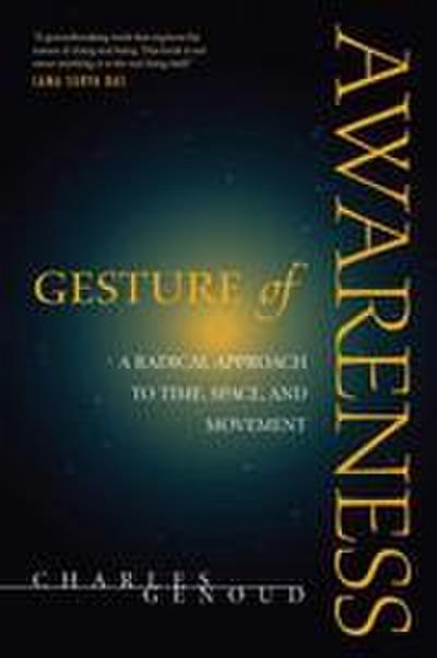 Gesture of Awareness: A Radical Approach to Time, Space, and Movement
