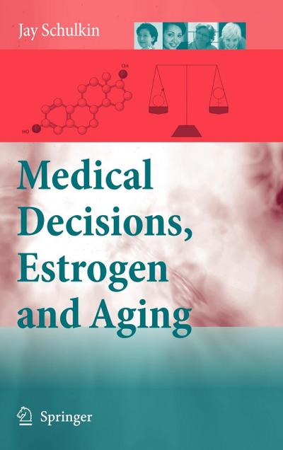Medical Decisions, Estrogen and Aging