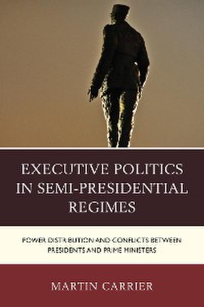 Executive Politics in Semi-Presidential Regimes