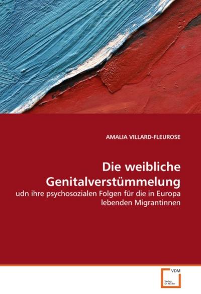 Die weibliche Genitalverstümmelung - Amalia Villard-Fleurose