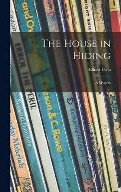 The House in Hiding; a Mystery