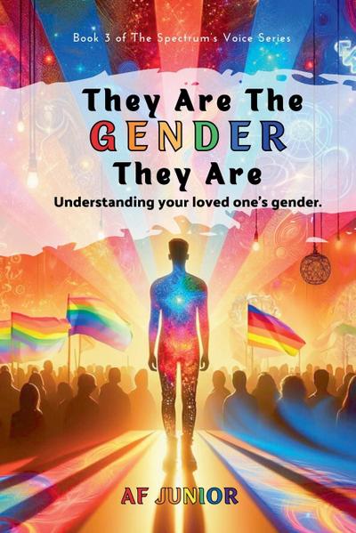 They Are The Gender They Are - Understanding your loved one’s gender
