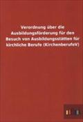 Verordnung über die Ausbildungsförderung für den Besuch von Ausbildungsstätten für kirchliche Berufe (KirchenberufeV)