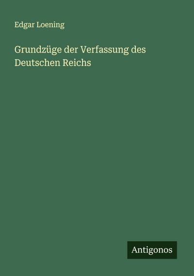 Grundzüge der Verfassung des Deutschen Reichs