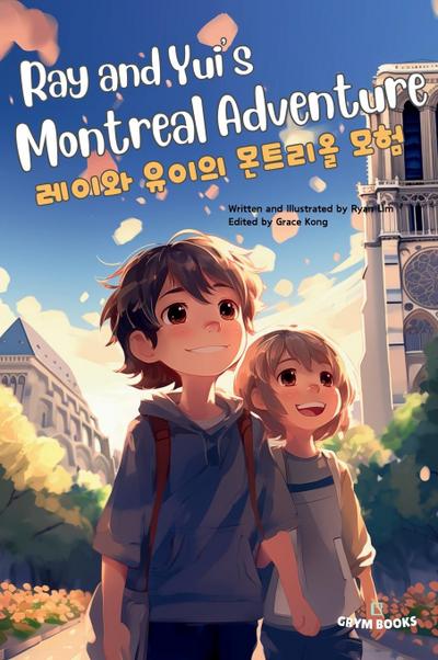 Ray and Yui’s Montreal Adventure (&#47112;&#51060;&#50752; &#50976;&#51060;&#51032; &#47788;&#53944;&#47532;&#50732; &#47784;&#54744;)