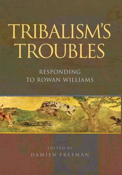 Tribalism’s Troubles: Responding to Rowan Williams