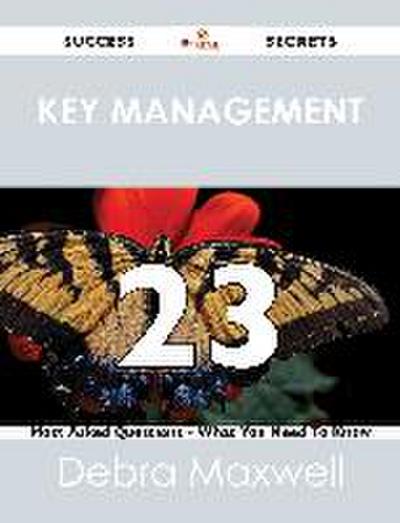 key management 23 Success Secrets - 23 Most Asked Questions On key management - What You Need To Know