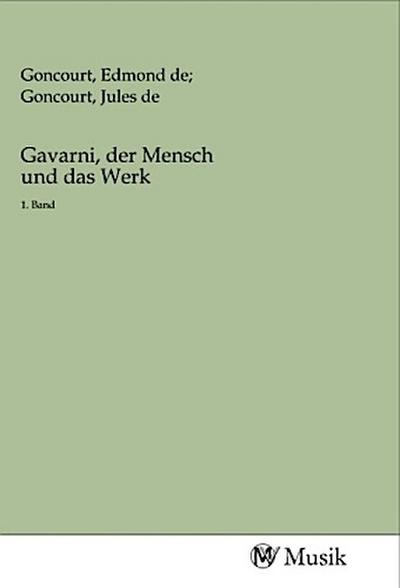 Gavarni, der Mensch und das Werk