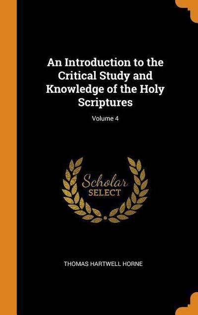An Introduction to the Critical Study and Knowledge of the Holy Scriptures; Volume 4