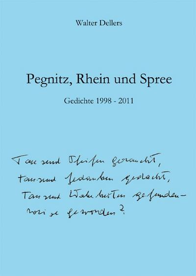 Pegnitz, Rhein und Spree: Gedichte 1998-2011