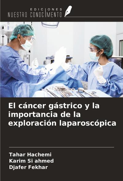 El cáncer gástrico y la importancia de la exploración laparoscópica