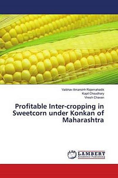 Profitable Inter-cropping in Sweetcorn under Konkan of Maharashtra