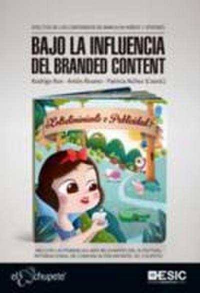 Bajo la influencia del branded content : efectos de los contenidos de marca en niños y jóvenes