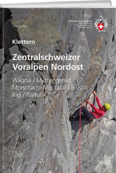 Zentralschweizer Voralpen Nordost: Wägital / Mythengebiet / Morschach-Muotatal / Bisistal / Rigi / Pilatus
