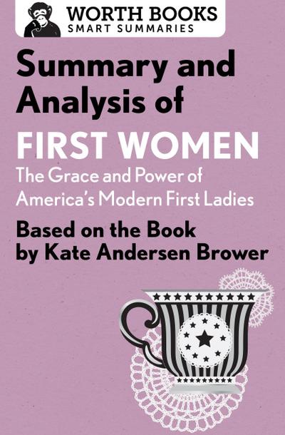 Summary and Analysis of First Women: The Grace and Power of America’s Modern First Ladies