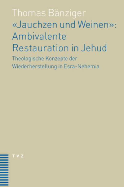 ’Jauchzen und Weinen’: Ambivalente Restauration in Jehud