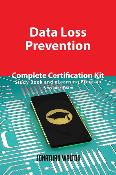 Data Loss Prevention Complete Certification Kit - Study Book and eLearning Program