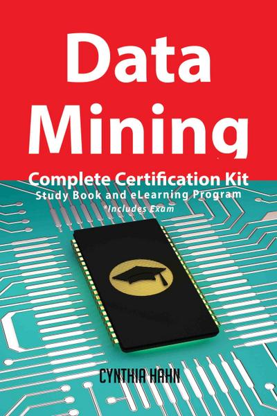 Data Mining Complete Certification Kit - Study Book and eLearning Program