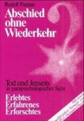 Abschied ohne Wiederkehr?: Leben, Tod und Jenseits in parapsychologischer Sicht