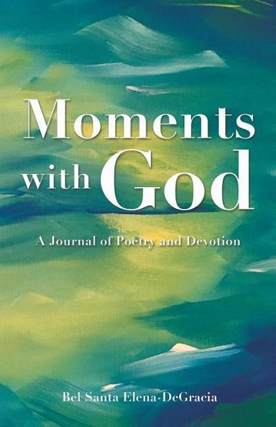 Moments with God A Journal of Poetry and Devotion