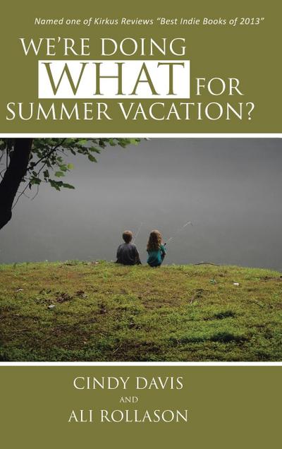 We’re Doing What for Summer Vacation?