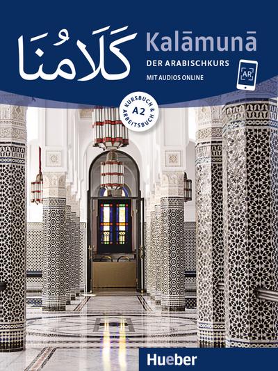 Kalāmunā A2: Der Arabischkurs / Kursbuch und Arbeitsbuch mit Audios online
