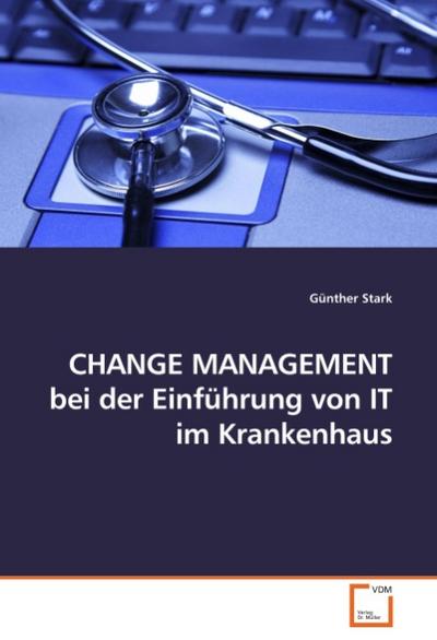 CHANGE MANAGEMENT bei der Einführung von IT im Krankenhaus