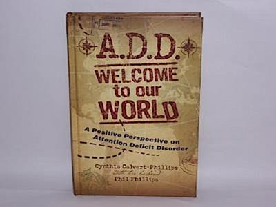 A.D.D. Welcome to Our World