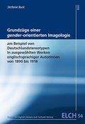 Grundzüge einer gender-orientierten Imagologie am Beispiel von Stereotypen in ausgewählten Werken englischsprachiger Autorinnen von 1890 bis 1918 ... Literatur- und Kulturwissenschaft (ELK))