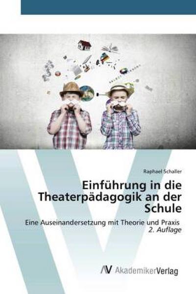 Einführung in die Theaterpädagogik an der Schule