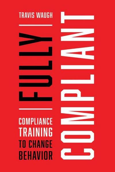 Fully Compliant: Compliance Training to Change Behavior
