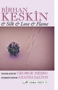 & Silk & Love & Flame. Birhan Keskin