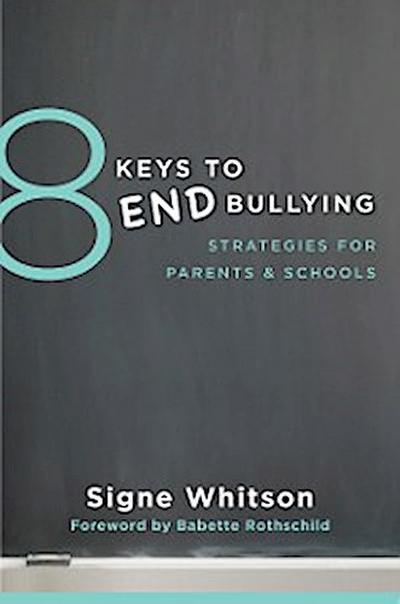 8 Keys to End Bullying: Strategies for Parents & Schools (8 Keys to Mental Health)