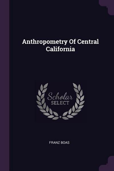 ANTHROPOMETRY OF CENTRAL CALIF