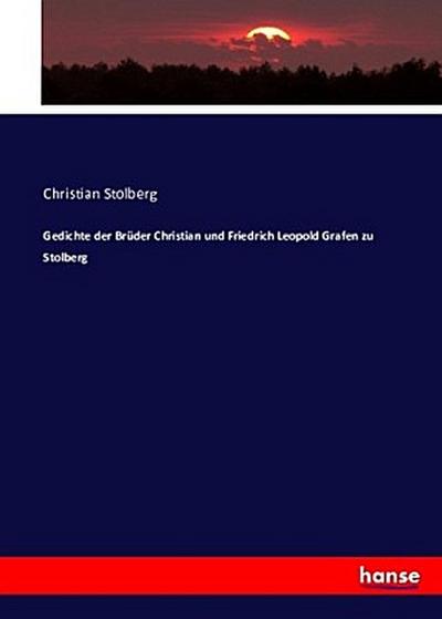 Gedichte der Brüder Christian und Friedrich Leopold Grafen zu Stolberg